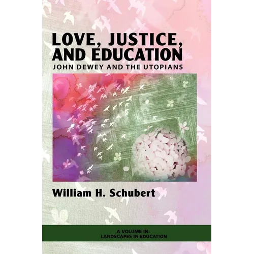Love, Justice, and Education: John Dewey and the Utopians - Paperback