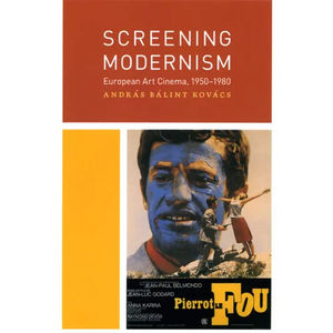 Screening Modernism: European Art Cinema, 1950-1980 - Paperback