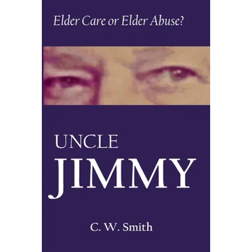 Uncle Jimmy: Elder Care or Elder Abuse - Paperback