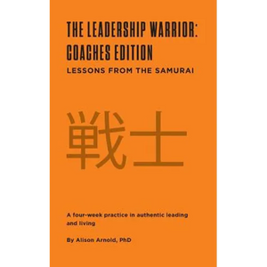 The Leadership Warrior: Coaches Edition: Lessons from the Samurai - Paperback