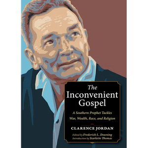 The Inconvenient Gospel: A Southern Prophet Tackles War, Wealth, Race, and Religion - Paperback