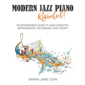 Modern Jazz Piano Revealed!: An Intermediate Guide to Jazz Concepts, Improvisation, Techniques, and Theory - Paperback