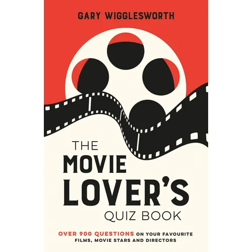 The Movie Lover's Quiz Book: Over 900 Questions on Your Favourite Films, Movie Stars and Directors - Hardcover
