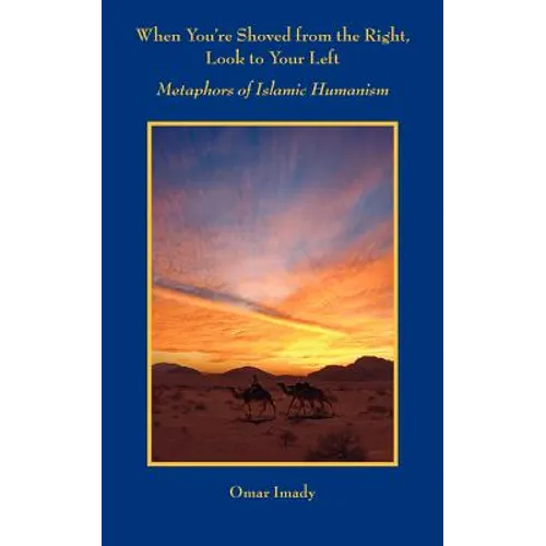 When You're Shoved from the Right, Look to Your Left: Metaphors of Islamic Humanism - Paperback