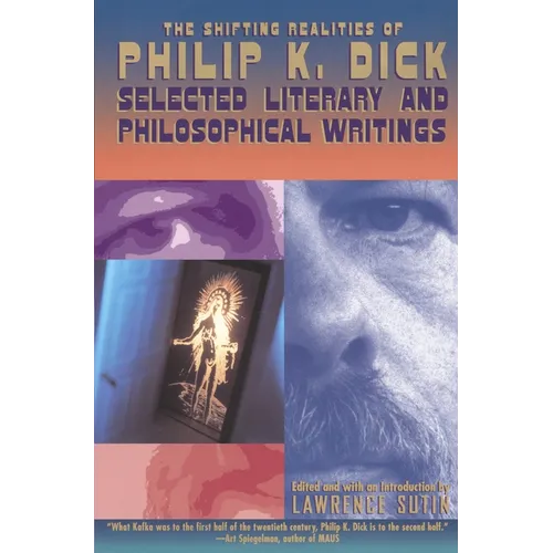 The Shifting Realities of Philip K. Dick: Selected Literary and Philosophical Writings - Paperback
