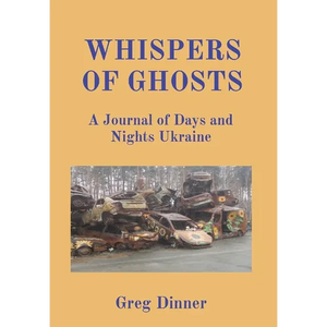 Whispers of Ghosts: A Journal of Days and Nights Ukraine - Hardcover