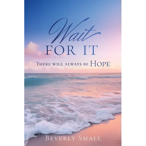 Wait for It: There will always be HOPE - Paperback
