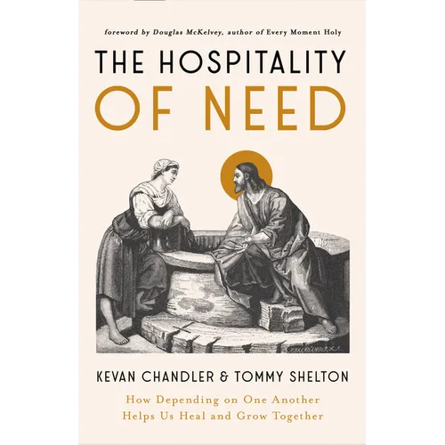 The Hospitality of Need: How Depending on One Another Helps Us Heal and Grow Together - Paperback