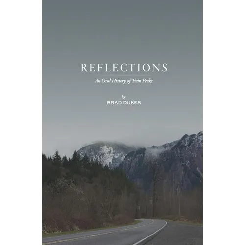 Reflections, An Oral History of Twin Peaks - Paperback