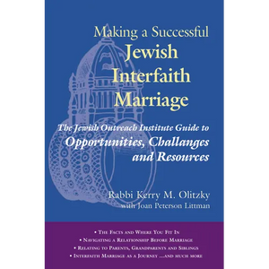 Making a Successful Jewish Interfaith Marriage: The Jewish Outreach Institute Guide to Opportunities, Challenges and Resources - Paperback