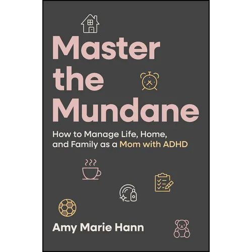 Master the Mundane: How to Manage Life, Home, and Family as a Mom with ADHD - Hardcover