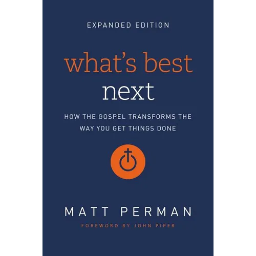 A What's Best Next: How the Gospel Transforms the Way You Get Things Done (Enlarged) - Paperback