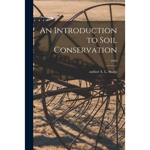 An Introduction to Soil Conservation; 1949 - Paperback
