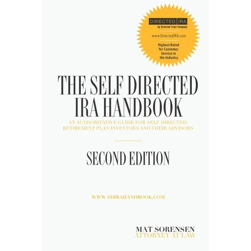 The Self-Directed IRA Handbook, Second Edition: An Authoritative Guide For Self Directed Retirement Plan Investors and Their Advisors - Paperback