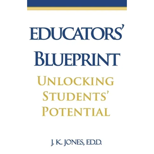 Educators' Blueprint: Unlocking Students' Potential - Paperback