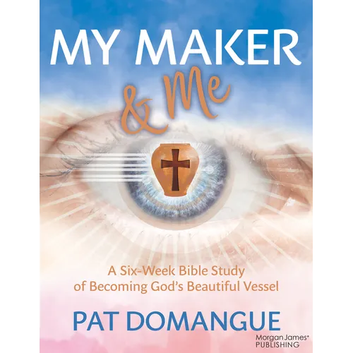 My Maker and Me: A Six-Week Bible Study of Becoming God's Beautiful Vessel - Paperback