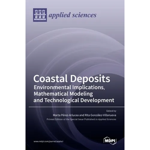 Coastal Deposits: Environmental Implications, Mathematical Modeling and Technological Development - Hardcover