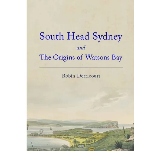 South Head Sydney and the Origins of Watsons Bay - Paperback