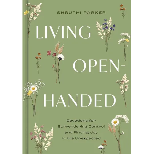 Living Open-Handed: Devotions for Surrendering Control and Finding Joy in the Unexpected - Hardcover