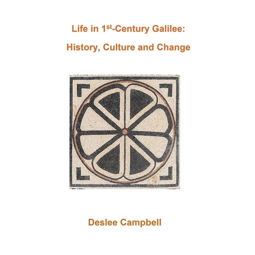 Life in 1st Century Galilee: History, Culture and Change - Paperback