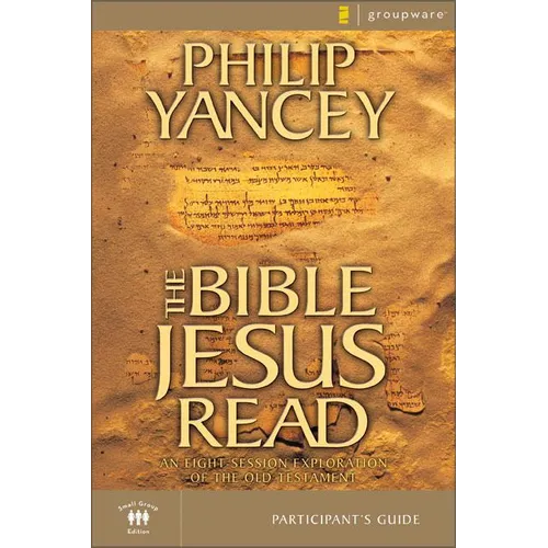 The Bible Jesus Read Participant's Guide: An Eight-Session Exploration of the Old Testament - Paperback