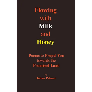 Flowing with Milk and Honey: Poems to Propel You towards the Promised Land - Hardcover