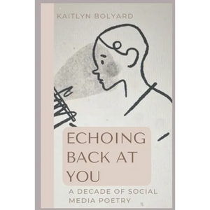 Echoing Back at You: A Decade of Social Media Poetry - Paperback