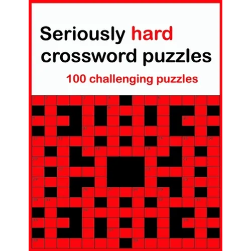 Seriously hard crossword puzzles: 100 challenging puzzles - Paperback