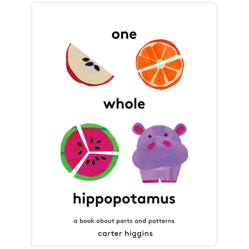 One Whole Hippopotamus: A Book about Parts and Patterns - Hardcover