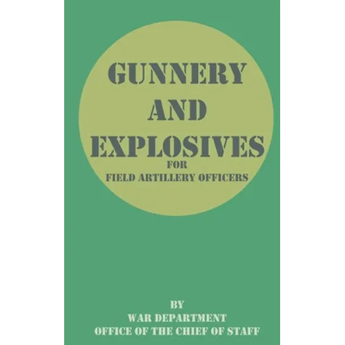 Gunnery and Explosives for Field Artillery Officers - Paperback