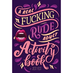 A Real Fucking Rude Adult Activity Book: Naughty Brainteasers and Puzzles for Adults - Paperback