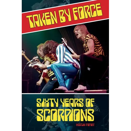 Taken by Force: Sixty Years of Scorpions - Paperback