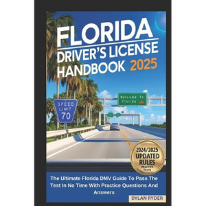 Florida Driver's License Handbook 2025: The Ultimate Florida DMV Guide To Pass The Test In No Time With Practice Questions And Answers - Paperback