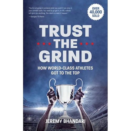 Trust the Grind: How World-Class Athletes Got to the Top (Motivational Gift for Teenage Boy, Athlete Mindset) (Ages 15-17) - Paperback