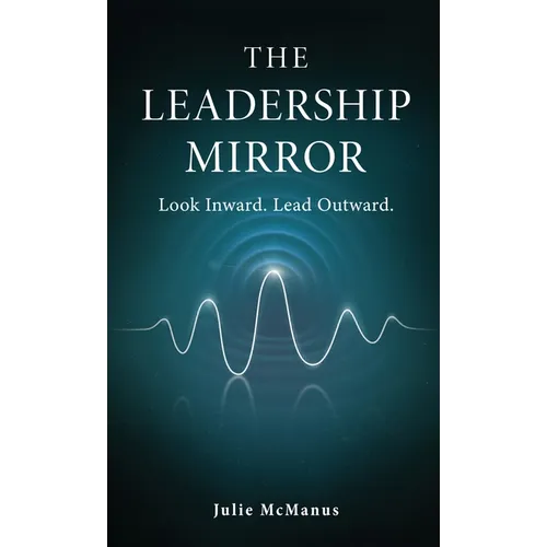 The Leadership Mirror - Hardcover