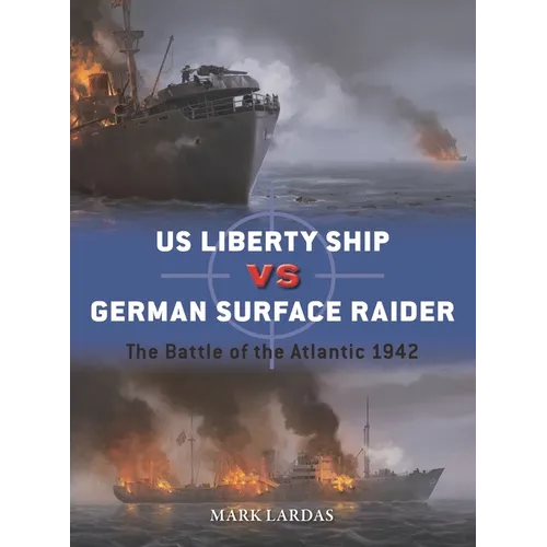 Us Liberty Ship Vs German Surface Raider: The Battle of the Atlantic 1942 - Paperback