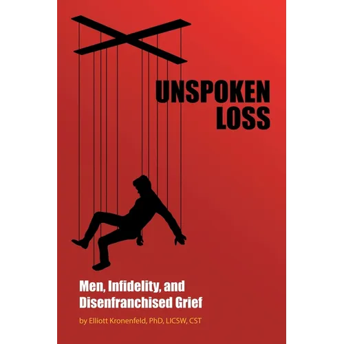 Unspoken Loss: Men, Infidelity, and Disenfranchised Grief - Paperback