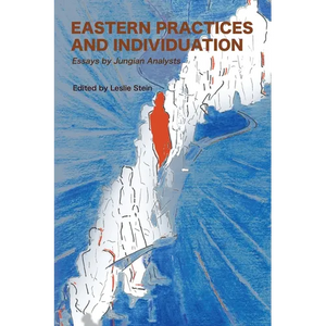 Eastern Practices and Individuation: Essays by Jungian Analysts - Paperback