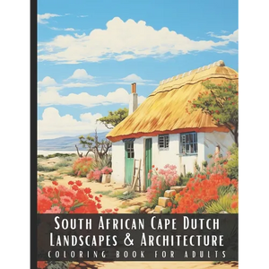 South African Cape Dutch Landscapes & Architecture Coloring Book for Adults: Large Print Beautiful Nature Landscapes Sceneries and Foreign Buildings A - Paperback