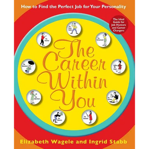 The Career Within You: How to Find the Perfect Job for Your Personality - Paperback