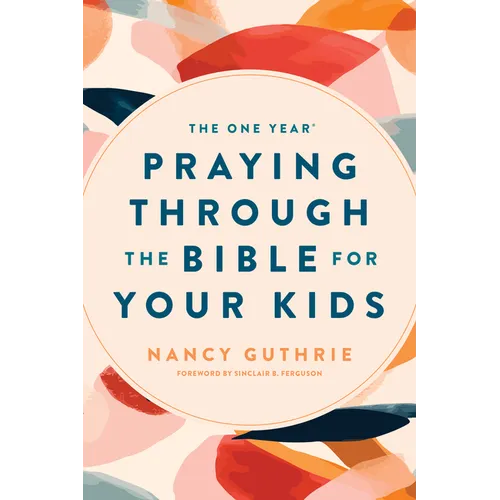 The One Year Praying Through the Bible for Your Kids - Paperback
