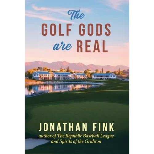 The Golf Gods are Real: The Religion of Golf - Hardcover