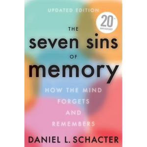 The Seven Sins of Memory Updated Edition: How the Mind Forgets and Remembers - Paperback