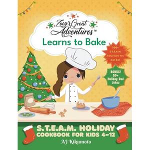 Zoey's Great Adventures(TM) Learns to Bake: S.T.E.A.M. Holiday Cookbook for Kids 4-12 with 100+ Easy Stem Activities, Fun Holiday Recipes, and 80+ Hol - Hardcover