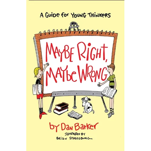 Maybe Right, Maybe Wrong: A Guide for Young Thinkers - Paperback