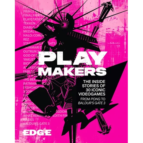 Playmakers: The Inside Stories of 30 Iconic Videogames, from Pong to Baldur's Gate 3 - Hardcover