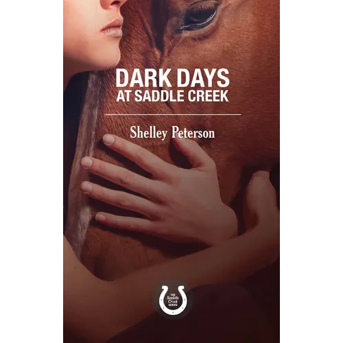 Dark Days at Saddle Creek: The Saddle Creek Series - Paperback