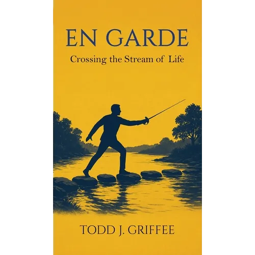 En Garde: Crossing the stream of life - Hardcover