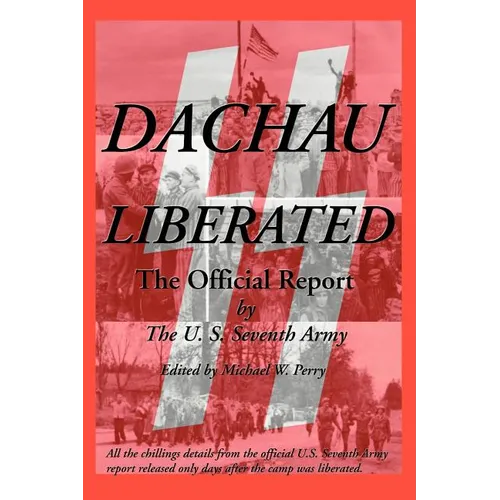 Dachau Liberated: The Official Report - Paperback