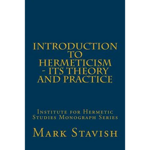 Introduction to Hermeticism - Its Theory and Practice: Institute for Hermetic Studies Monograph Series - Paperback
